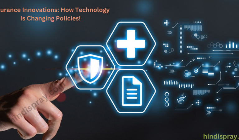 Insurance Innovations: How Technology Is Changing Policies!