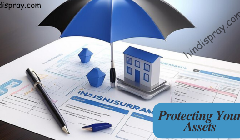 The Role Of Insurance In Protecting Your Assets