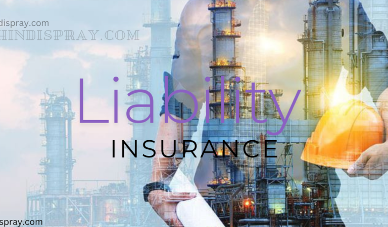 What Is Liability Insurance : Steps , Types & Benefits